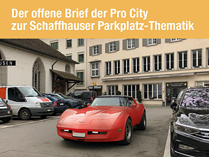 Offener Brief Parkplatz-Thematik Pro City Schaffhausen